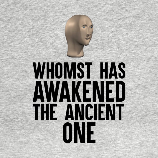 Whomst Has Awakened The Ancient One by artsylab